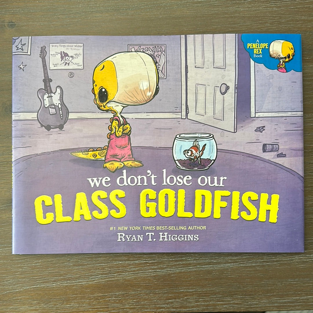 We Don't Lose Our Class Goldfish, by Ryan T. Higgins