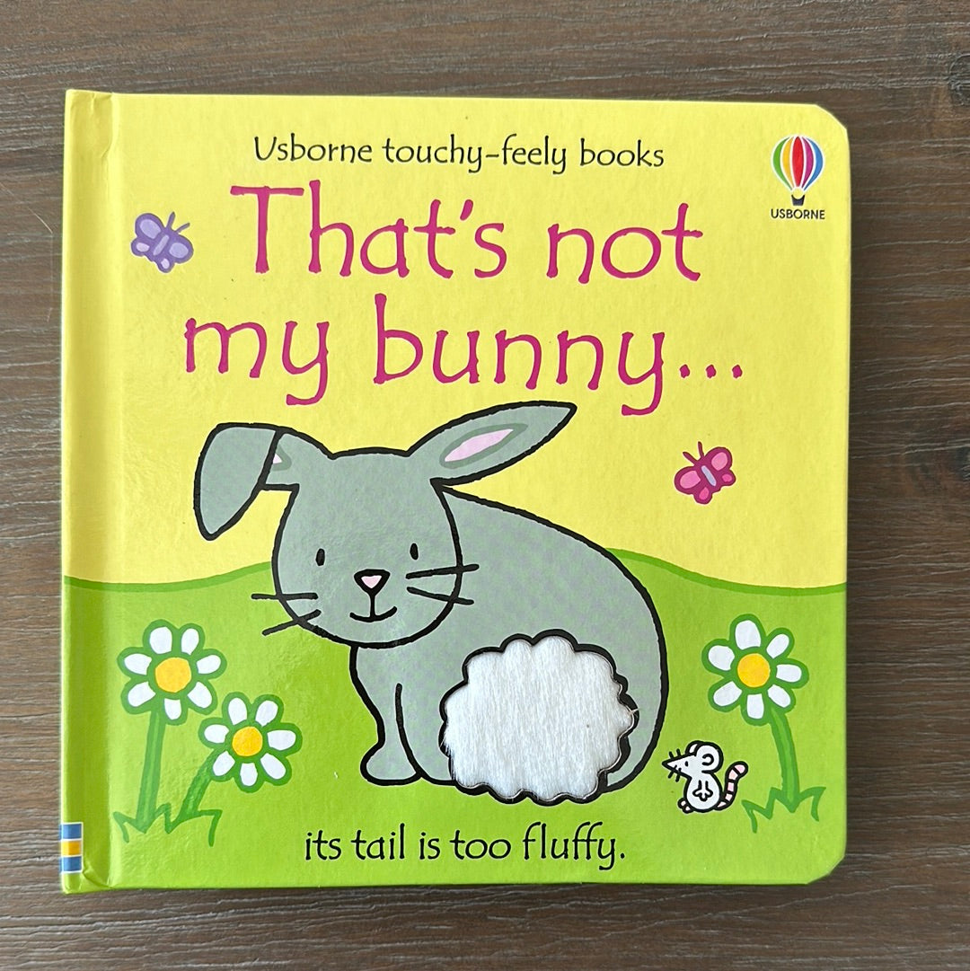 That's Not My Bunny, by Fiona Watt and Rachel Wells