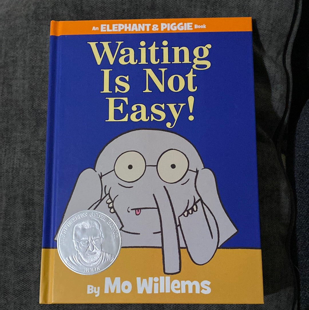 Waiting Is Not Easy!, by Mo Willems