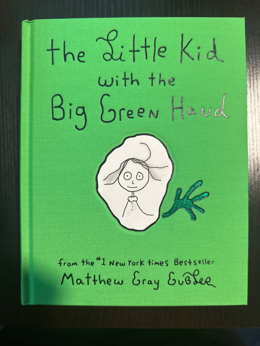 the Little Kid with the Big Green Hand, by Matthew Gray Gubler