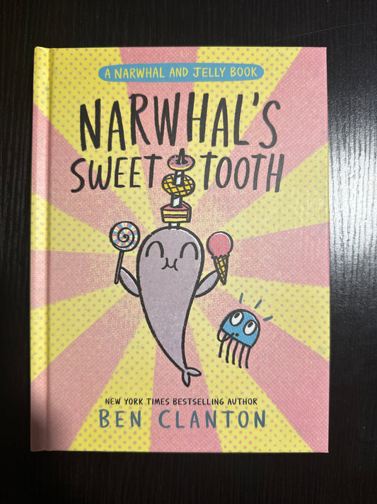 Narwhal's Sweet Tooth, by Ben Clanton