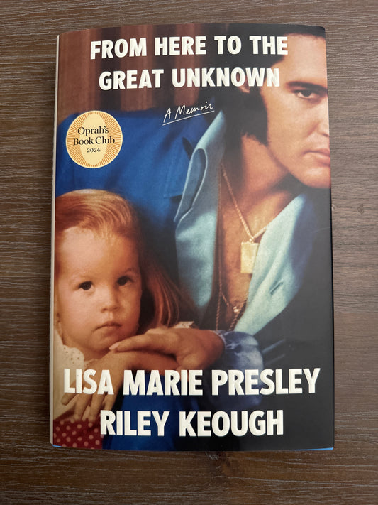 From Here to the Great Unknown,  by Lisa Marie Presley and Riley Keough