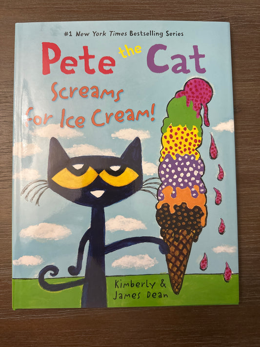 Pete the Cat Screams for Ice Cream, by Kimberly and James Dean