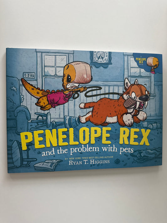 Penelope Rex and the Problem with Pets, by Ryan T. Higgins