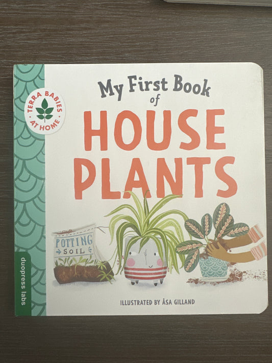 My First Book of House Plants, by Asa Gilland