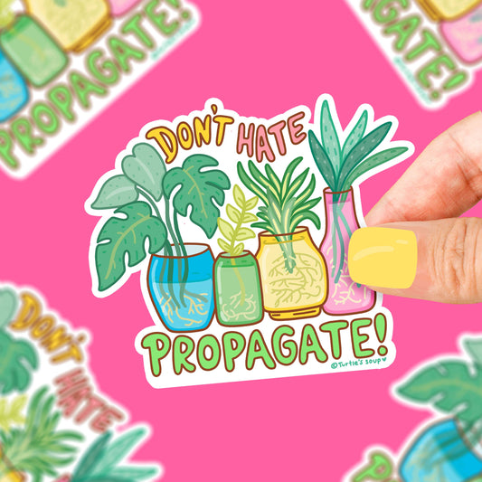 Don't Hate Propagate Funny Phrase House Plant Vinyl Sticker
