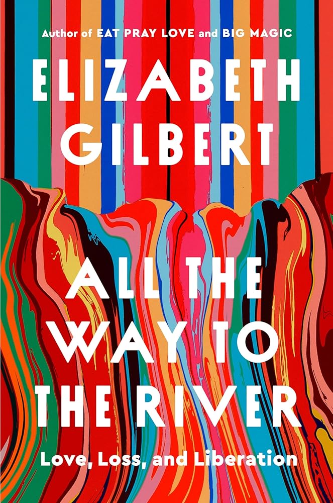 All the Way to the River: Love, Loss, and Liberation cover image