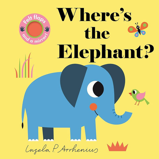 Where's the Elephant?: (An Interactive, Sensory Lift-the-Flap Book with Felt Flaps and a Mirror for Babies & Toddlers. African Safari Animals Include a Cheetah, Hippo, & Ostrich.) cover image