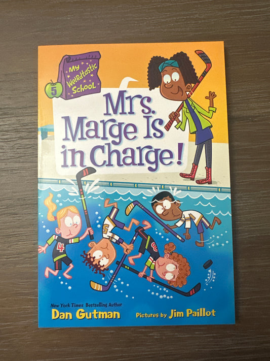 Mrs. Marge is in Charge, by Dan Gutman (My Weirdtastic SChool #5)