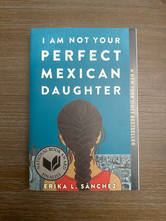 I Am Not Your Perfect Mexican Daughter, by Erika L. Sanchez