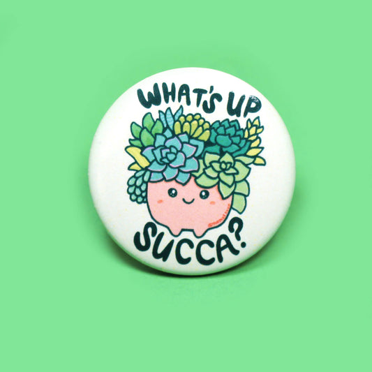 What's Up Succa Pinback Button