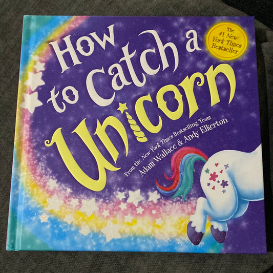 How to Catch a Unicorn, by Adam Wallace & Andy Elkerton