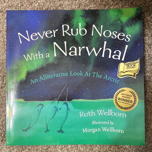 Never Rub Noses with a Narwhal, by Ruth Wellborn