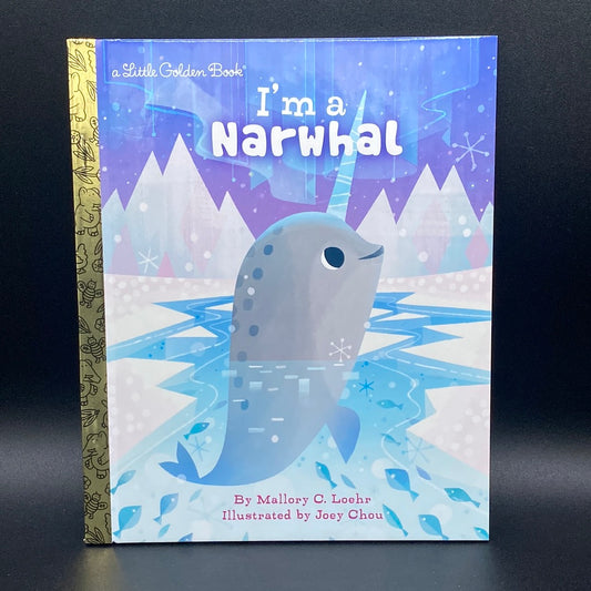 I'm a Narwhal, by Mallory C. Loehr